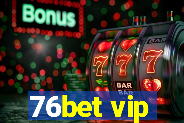 76bet vip